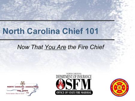 North Carolina Chief 101 Now That You Are the Fire Chief.