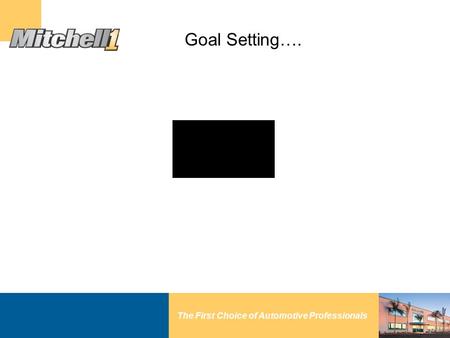 The First Choice of Automotive Professionals Goal Setting….