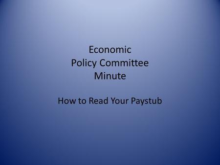 Economic Policy Committee Minute How to Read Your Paystub.