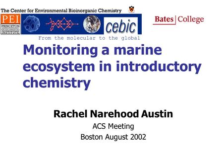 Monitoring a marine ecosystem in introductory chemistry Rachel Narehood Austin ACS Meeting Boston August 2002.
