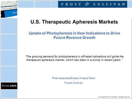 U.S. Therapeutic Apheresis Markets Uptake of Photopheresis in New Indications to Drive Future Revenue Growth “The growing demand for photopheresis in off-label.