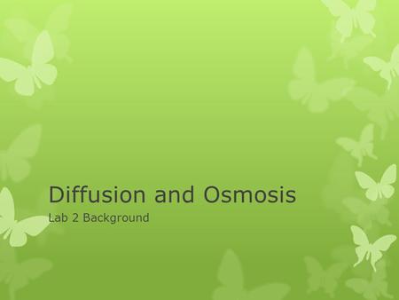 Diffusion and Osmosis Lab 2 Background.