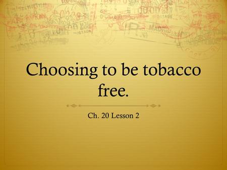 Choosing to be tobacco free. Ch. 20 Lesson 2. Why do teens use tobacco?  Control weight  Make them look cool/mature  Stress reliever  Peer Pressure.