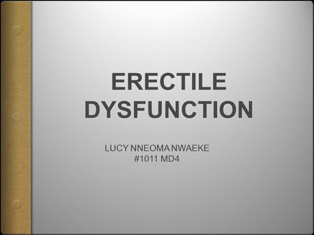 Intro  Erectile dysfunction (ED), also known as impotence, is the inability to get and maintain an erection that is sufficient for satisfactory sexual.