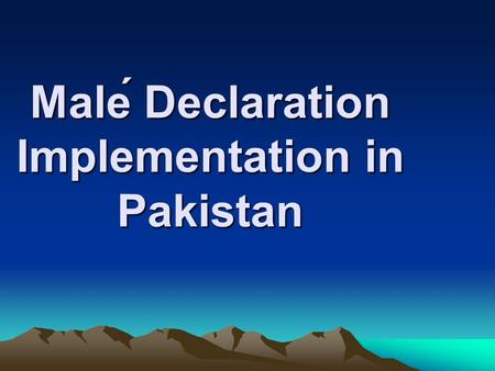 Malé Declaration Implementation in Pakistan. National Stakeholder Forum The National Stakeholders Forum on Malé Declaration on Control and Prevention.
