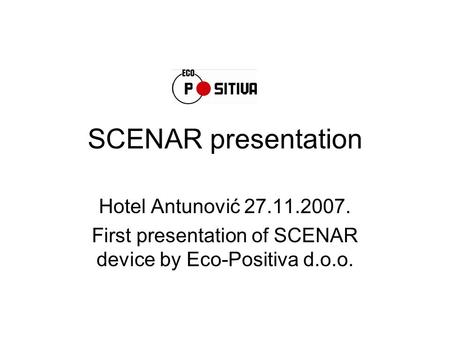SCENAR presentation Hotel Antunović 27.11.2007. First presentation of SCENAR device by Eco-Positiva d.o.o.