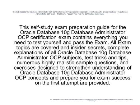 Oracle Database 10g Database Administrator OCP Certification Exam Preparation Course in a Book for Passing the Oracle Database 10g Database Administrator.