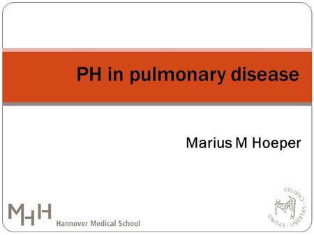Marius M Hoeper PH in pulmonary disease. Current classification of PAH (Nice 2013) Simonneau G et al. J Amer Coll Cardiol 2013;62:D34-41 Group 1: PAH.