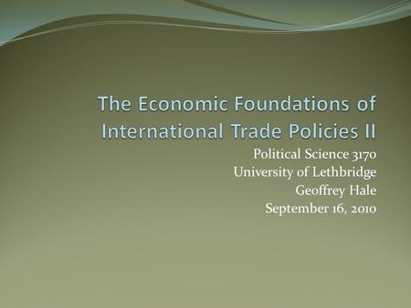 Political Science 3170 University of Lethbridge Geoffrey Hale September 16, 2010.