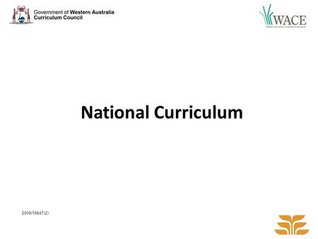 National Curriculum 2009/18847(2). What has come before? Ministerial agreement on national goals Hobart Declaration (1989) Adelaide Declaration (1999)