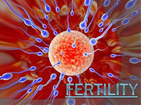 Fertility = the ability to have children  Total Fertility Rate = the estimated # of children that would be born to each woman according to fertility.