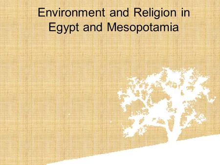 Environment and Religion in Egypt and Mesopotamia.
