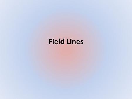 Field Lines.