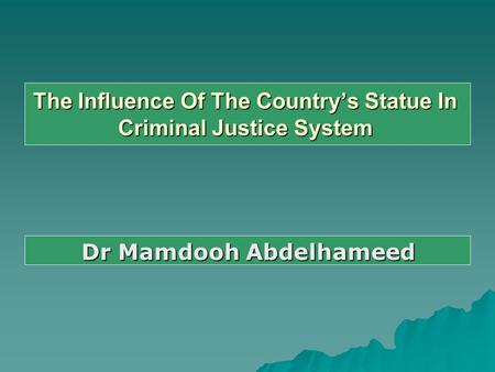 Dr Mamdooh Abdelhameed The Influence Of The Country’s Statue In Criminal Justice System.