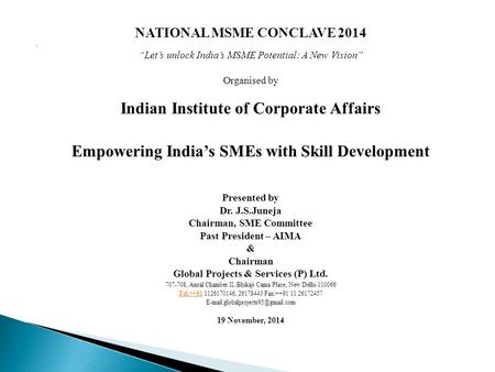 NATIONAL MSME CONCLAVE 2014  “Let’s unlock India’s MSME Potential: A New Vision” Organised by Indian Institute of Corporate Affairs Empowering India’s.