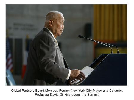 Global Partners Board Member, Former New York City Mayor and Columbia Professor David Dinkins opens the Summit.