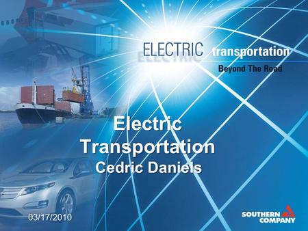 Electric Transportation Cedric Daniels 03/17/2010.