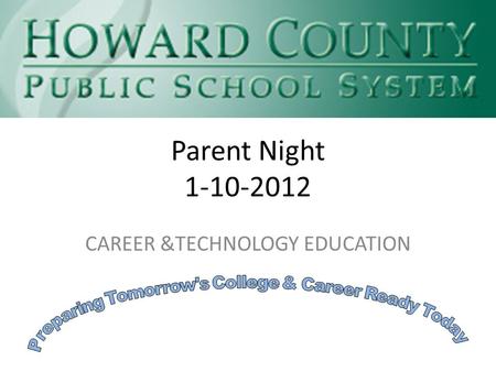 Parent Night 1-10-2012 CAREER &TECHNOLOGY EDUCATION.