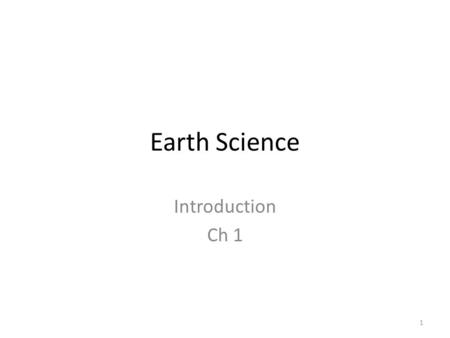 Earth Science Introduction Ch 1.
