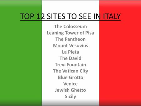 TOP 12 SITES TO SEE IN ITALY