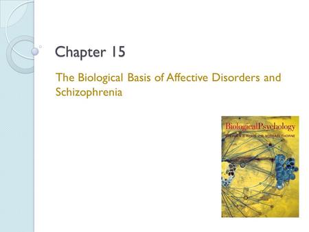 The Biological Basis of Affective Disorders and Schizophrenia