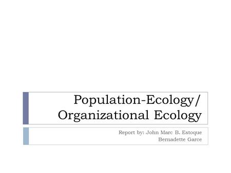 Population-Ecology/ Organizational Ecology
