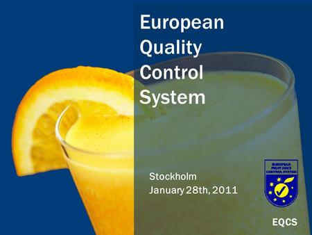 European Quality Control System Stockholm January 28th, 2011 EQCS.