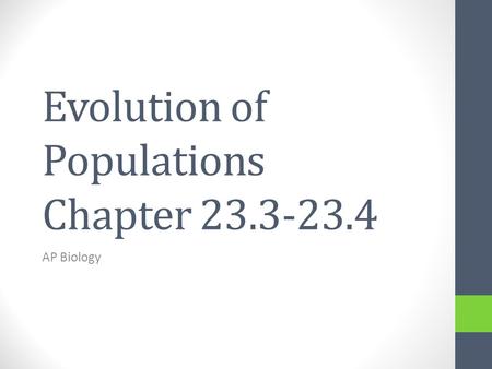 Evolution of Populations Chapter 23.3-23.4 AP Biology.
