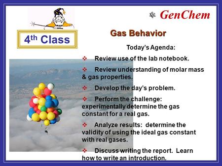4th Class Gas Behavior Today’s Agenda: Review use of the lab notebook.