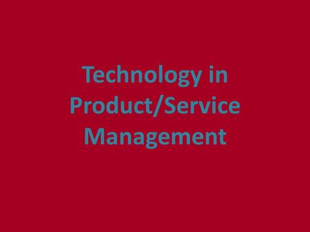 Technology in Product/Service Management