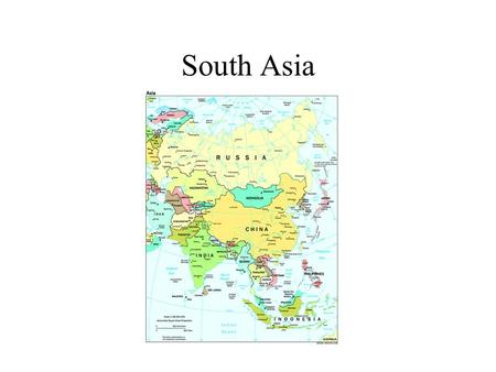 South Asia. Countries of the Region India – by far the largest Pakistan –separated from India after British granted independence in 1947 –isolated by.