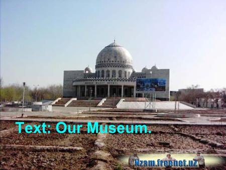Text: Our Museum.. Vocabulary of the text. Questions on the text. THE PLAN :