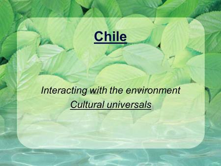 Interacting with the environment Cultural universals