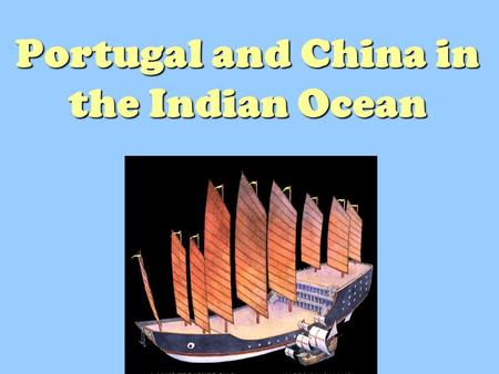 Portugal and China in the Indian Ocean. THE INDIAN OCEAN.