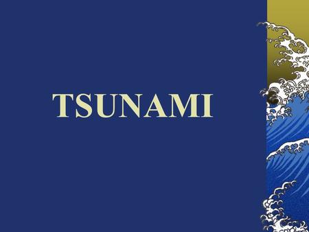 TSUNAMI. We now know that, directly or indirectly, plate tectonics influences nearly all geologic processes, past and present.