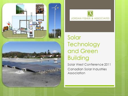 Solar Technology and Green Building Solar West Conference 2011 Canadian Solar Industries Association.