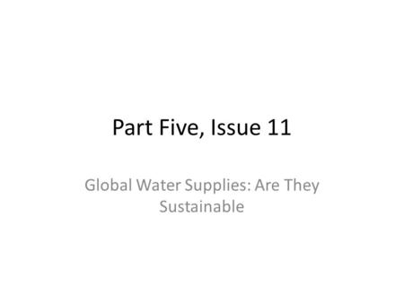 Global Water Supplies: Are They Sustainable