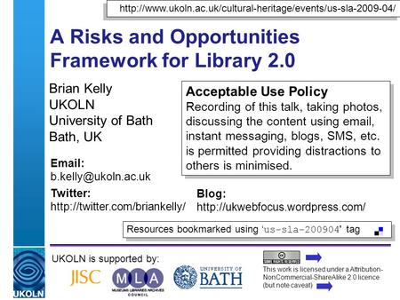 A centre of expertise in digital information managementwww.ukoln.ac.uk A Risks and Opportunities Framework for Library 2.0 Brian Kelly UKOLN University.