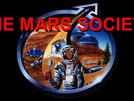 Title Slide The Mars Society - Logo The Mars Society THE MARS SOCIETY.