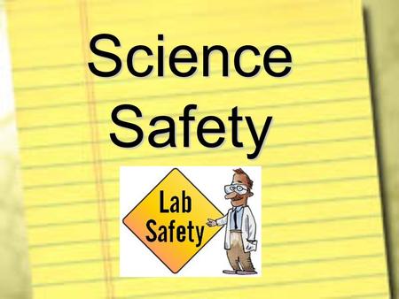 Science Safety. Safety is the Responsibility of EVERYONE!