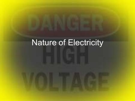 Nature of Electricity. Nature of Current Electricity To make things work  Need source 1.5 V cell has a limited life ( use it then throw it away) 240.