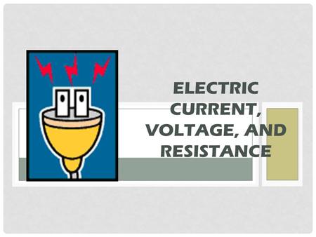 Electric Current, Voltage, and Resistance