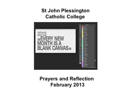 St John Plessington Catholic College Prayers and Reflection February 2013.