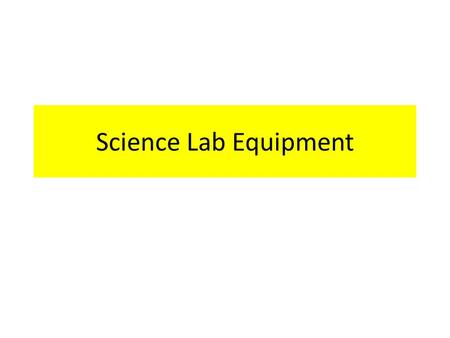 Science Lab Equipment. Science Journal Use: Documentation of science work. Journal checks and study guide. Journal Rules: 1.Follow directions about.