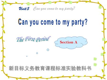 Section A Unit 5 Can you come to my party? What are you doing for vacation / this weekend? I'm playing soccer. I'm going to the movies. I'm visiting.
