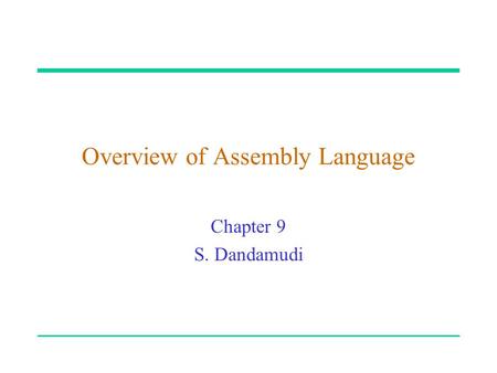 Overview of Assembly Language Chapter 9 S. Dandamudi.