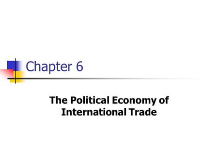 The Political Economy of International Trade
