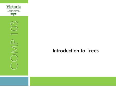 COMP 103 Introduction to Trees.