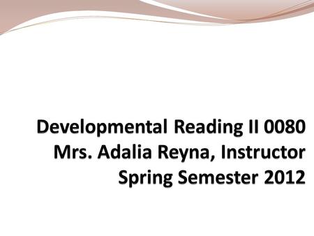All class presentations ( including this one) can be viewed or downloaded at: www.adaliareyna.com.