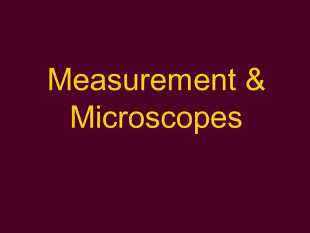 Measurement & Microscopes
